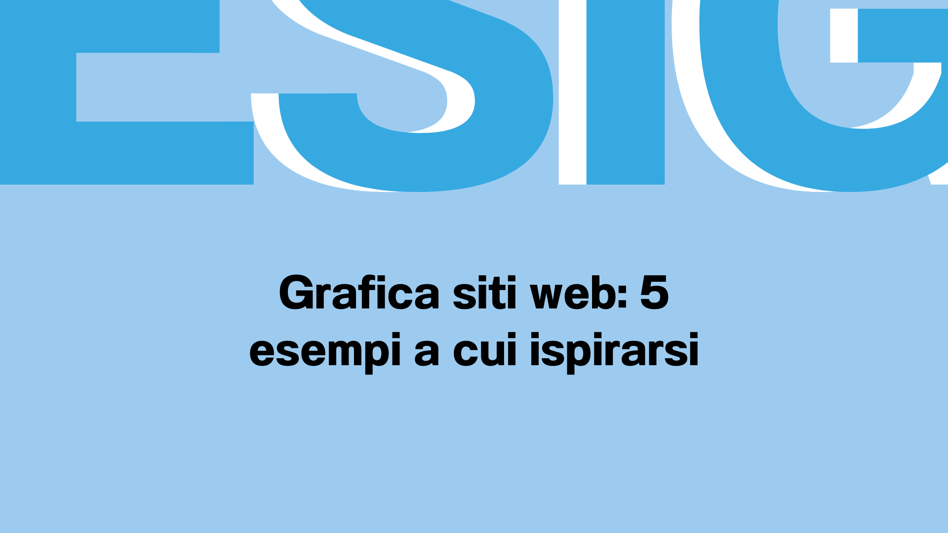Grafica siti web 5 esempi a cui ispirarsi