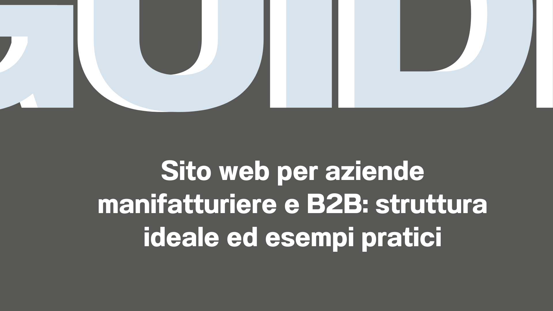 Sito web per aziende manifatturiere e B2B struttura ideale ed esempi pratici