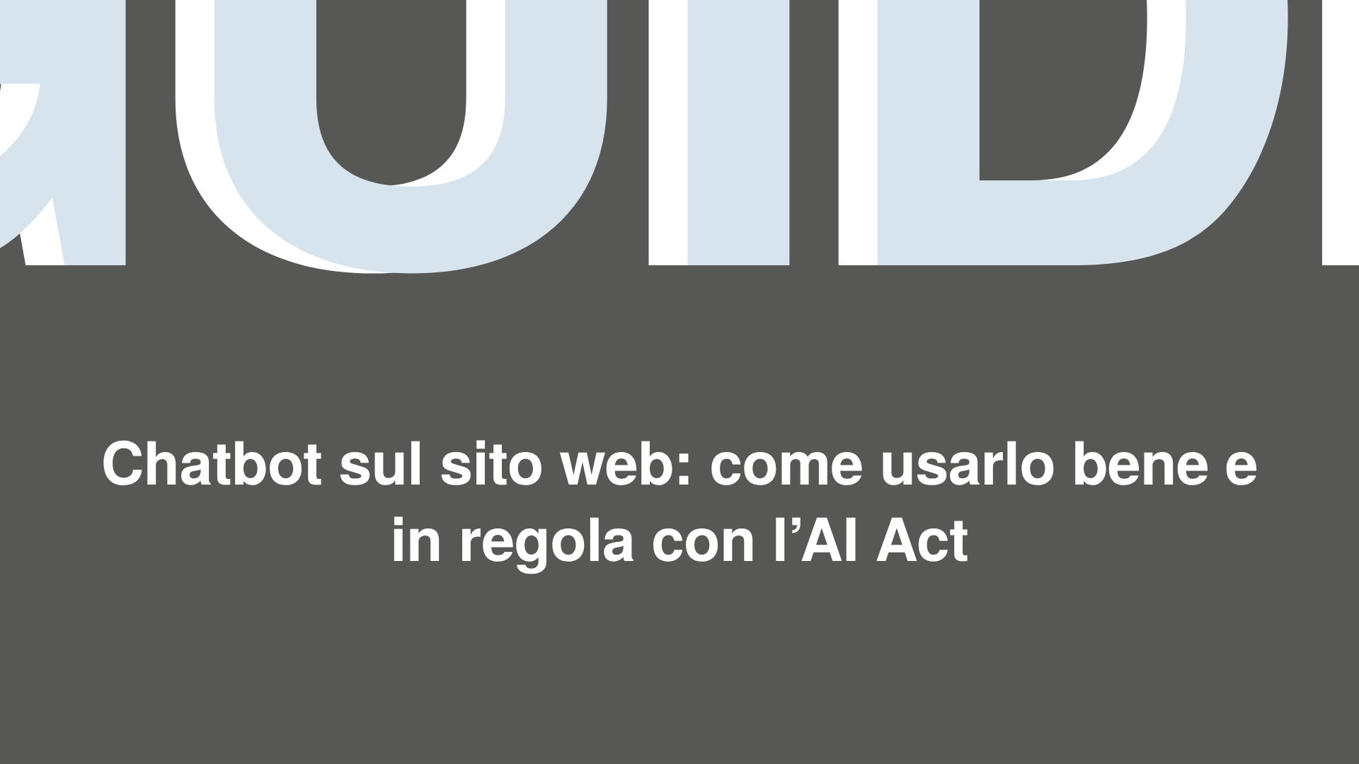 Chatbot sul sito web: come usarlo bene e in regola con l’AI Act